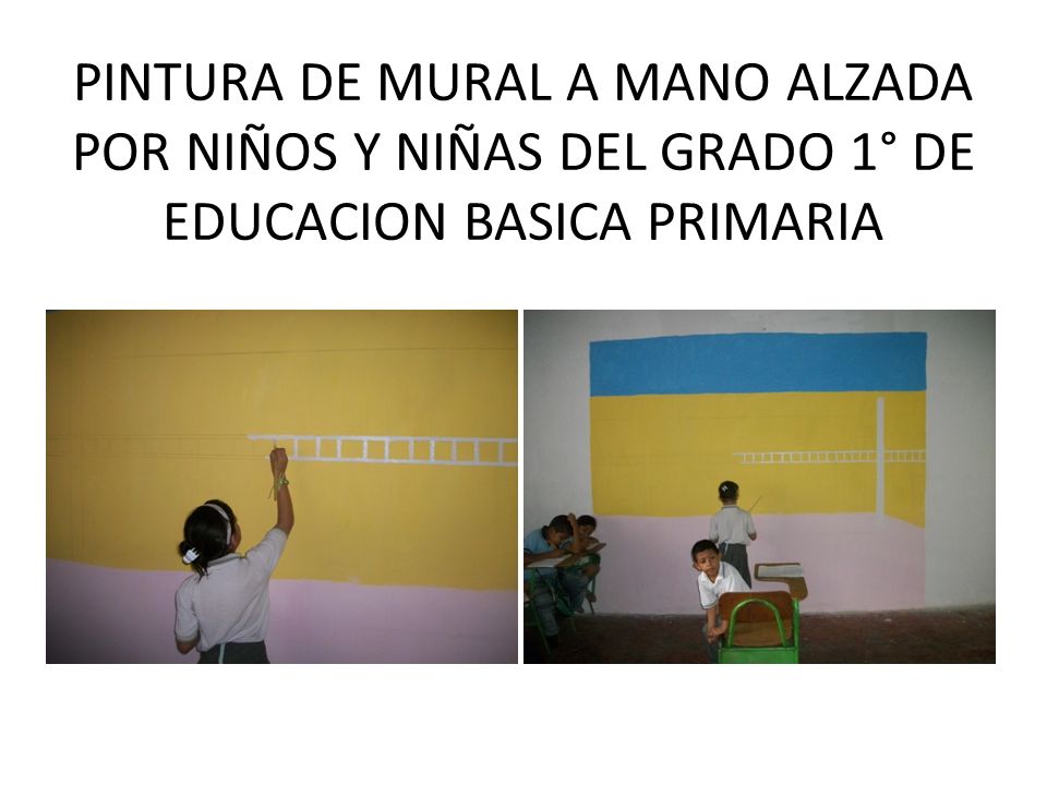PINTURA DE MURAL A MANO ALZADA POR NIÑOS Y NIÑAS DEL GRADO 1° DE EDUCACION BASICA PRIMARIA
