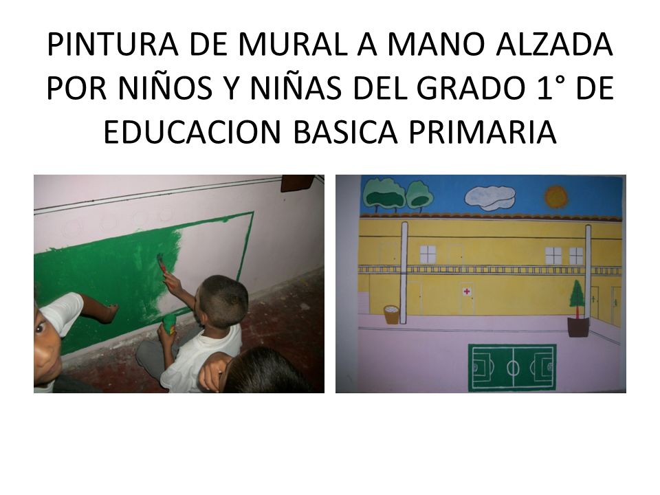 PINTURA DE MURAL A MANO ALZADA POR NIÑOS Y NIÑAS DEL GRADO 1° DE EDUCACION BASICA PRIMARIA