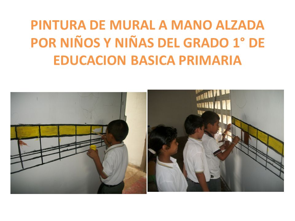 PINTURA DE MURAL A MANO ALZADA POR NIÑOS Y NIÑAS DEL GRADO 1° DE EDUCACION BASICA PRIMARIA