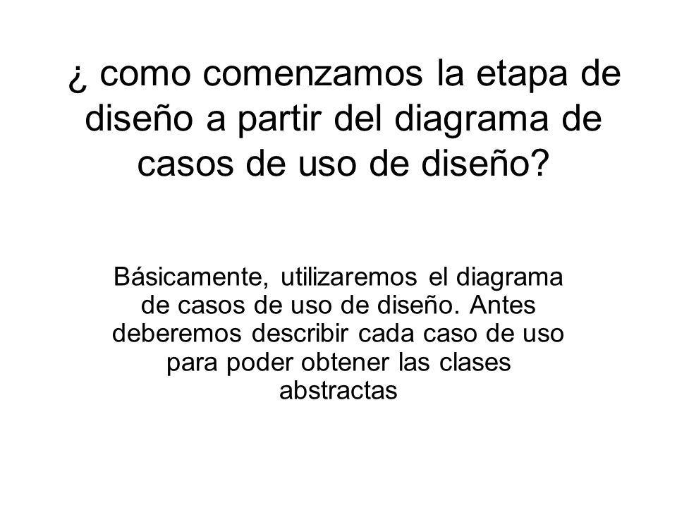 ¿ como comenzamos la etapa de diseño a partir del diagrama de casos de uso de diseño