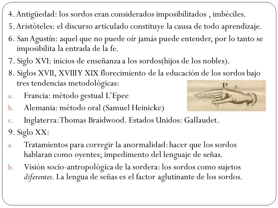 4. Antigüedad: los sordos eran considerados imposibilitados , imbéciles.