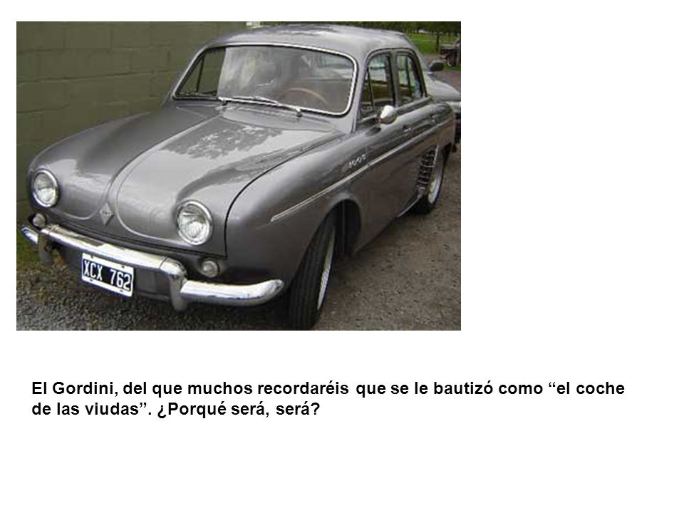 El Gordini, del que muchos recordaréis que se le bautizó como el coche de las viudas .