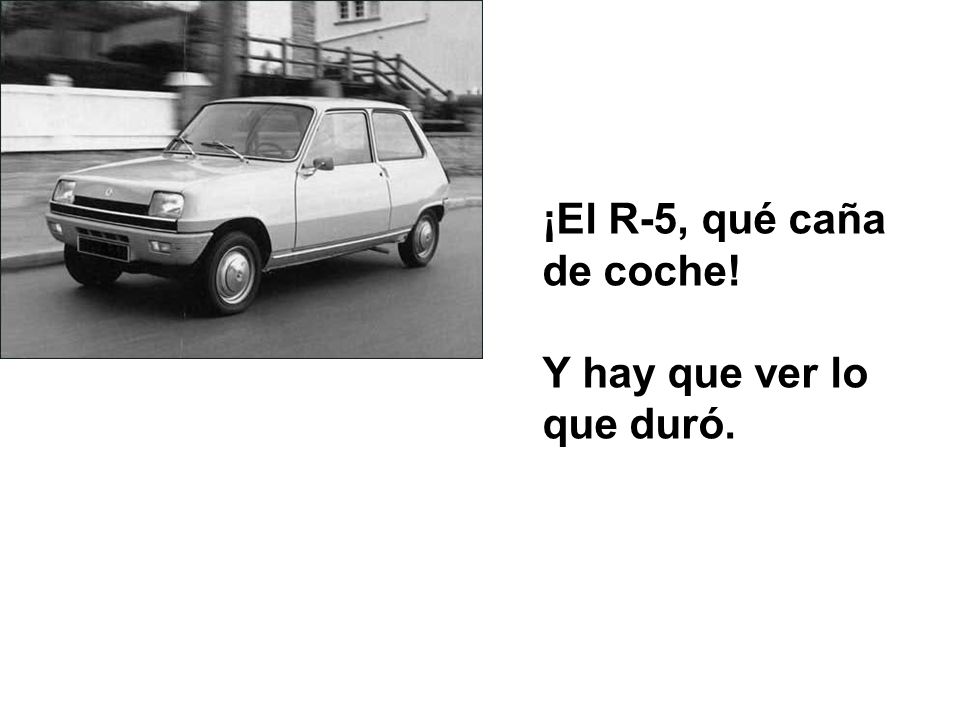 ¡El R-5, qué caña de coche! Y hay que ver lo que duró.
