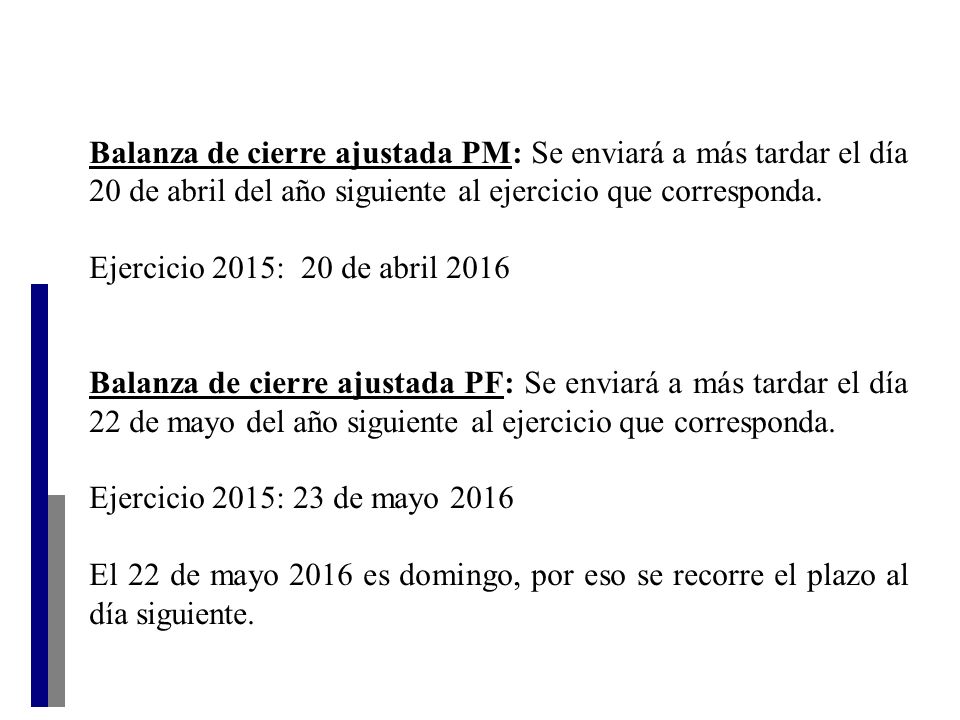 Balanza de cierre ajustada PM: Se enviará a más tardar el día 20 de abril del año siguiente al ejercicio que corresponda.