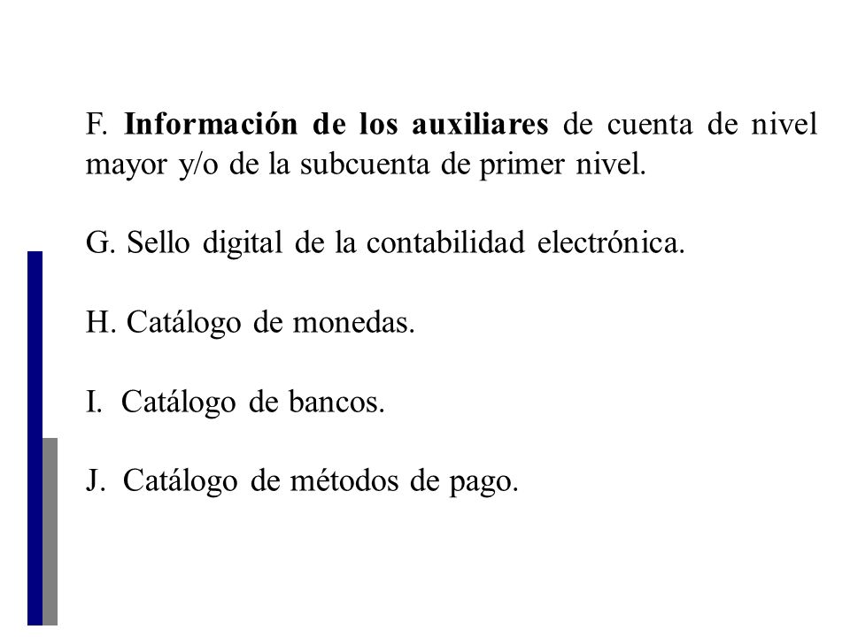 F. Información de los auxiliares de cuenta de nivel mayor y/o de la subcuenta de primer nivel.