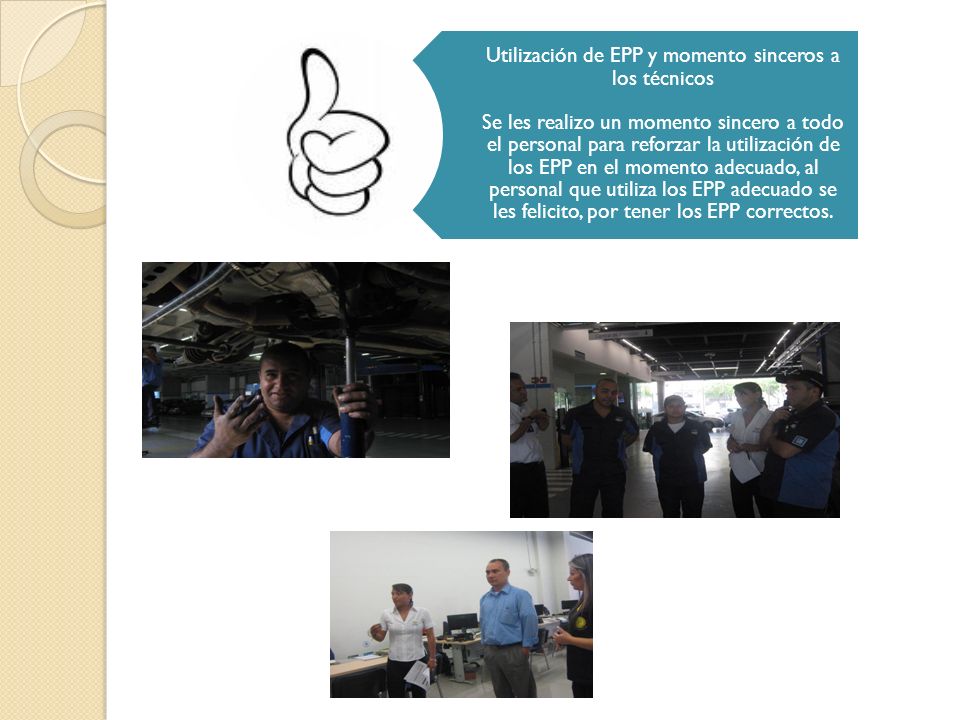Utilización de EPP y momento sinceros a los técnicos Se les realizo un momento sincero a todo el personal para reforzar la utilización de los EPP en el momento adecuado, al personal que utiliza los EPP adecuado se les felicito, por tener los EPP correctos.