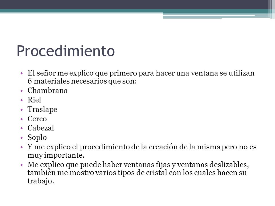 Procedimiento El señor me explico que primero para hacer una ventana se utilizan 6 materiales necesarios que son: