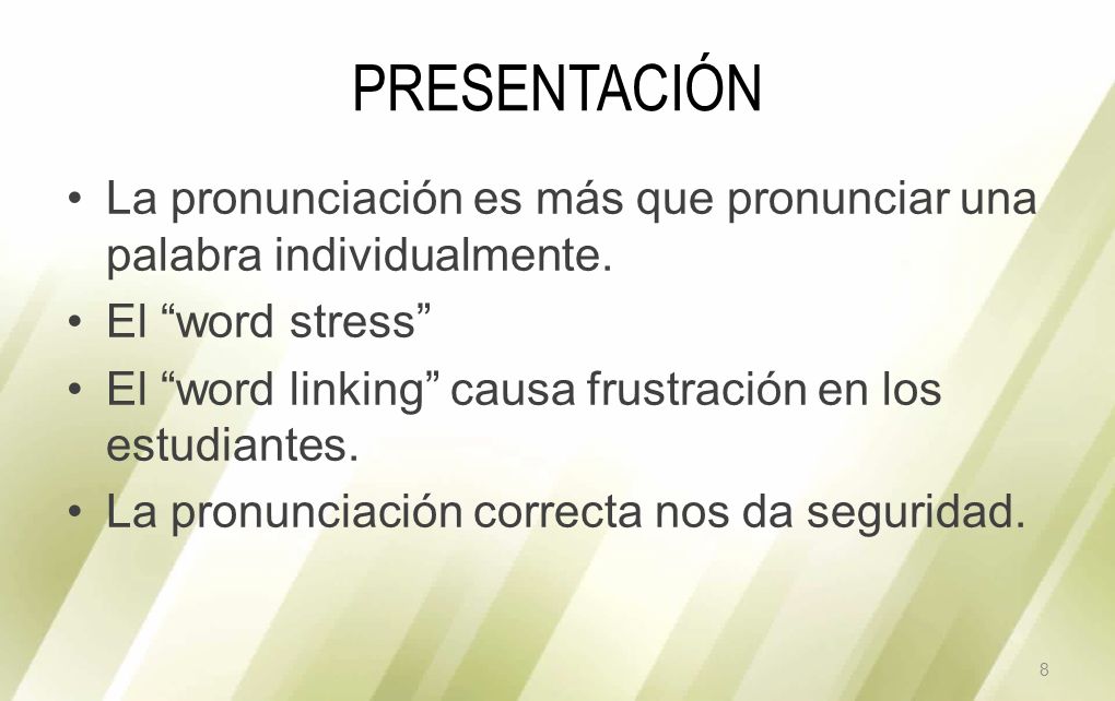 PRESENTACIÓN La pronunciación es más que pronunciar una palabra individualmente. El word stress