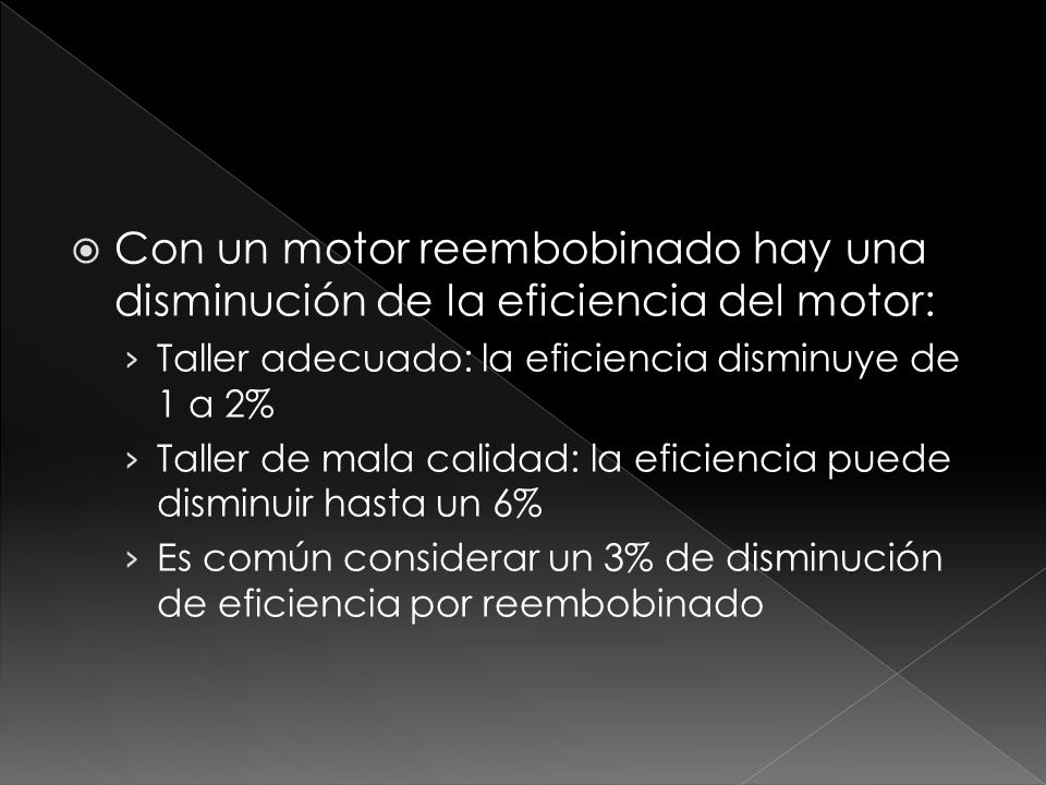 Con un motor reembobinado hay una disminución de la eficiencia del motor: