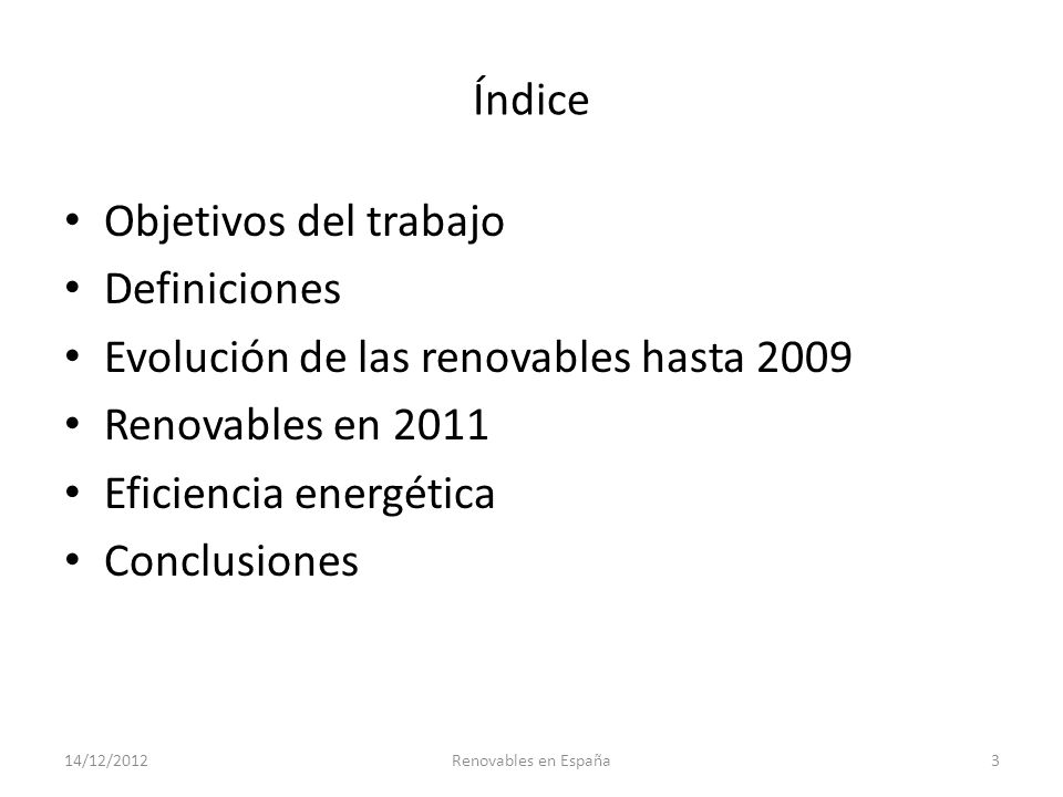 Evolución de las renovables hasta 2009 Renovables en 2011