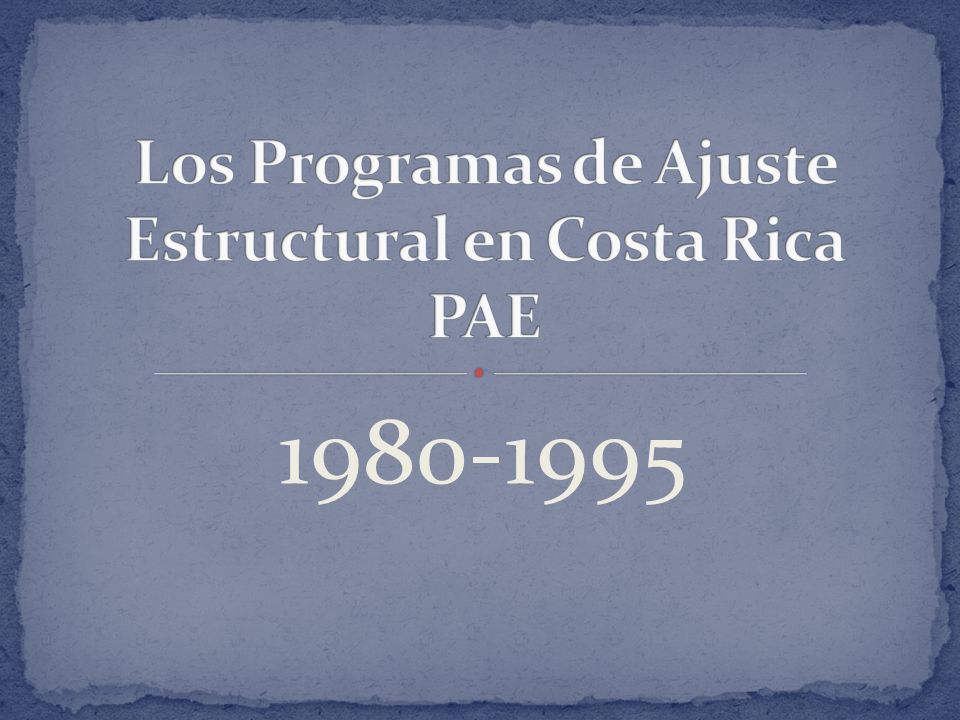 Los Programas de Ajuste Estructural en Costa Rica PAE