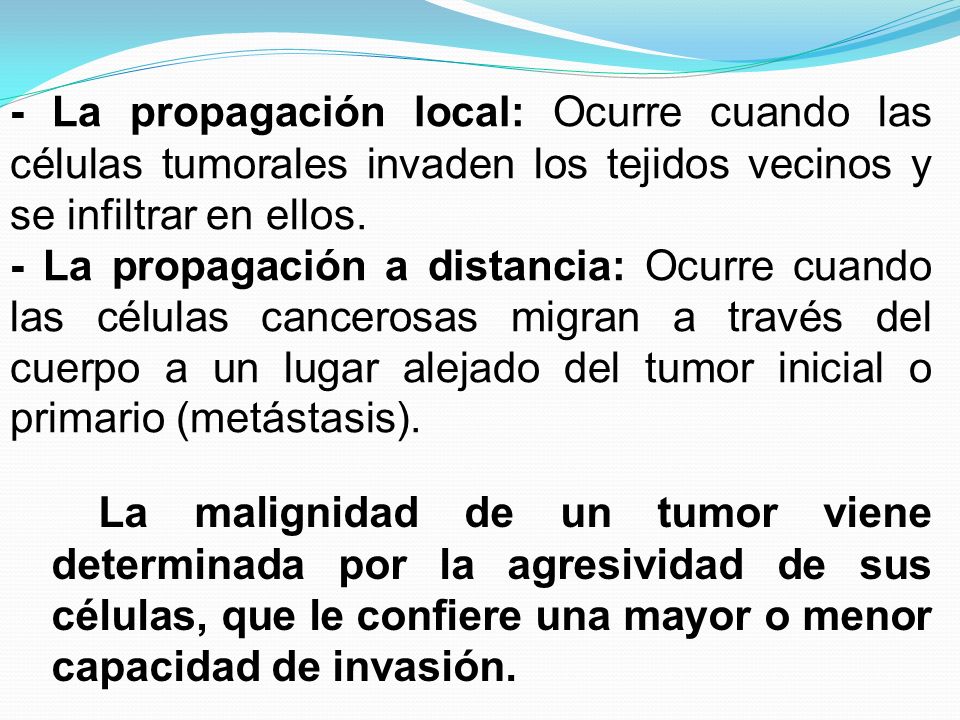 - La propagación local: Ocurre cuando las células tumorales invaden los tejidos vecinos y se infiltrar en ellos.