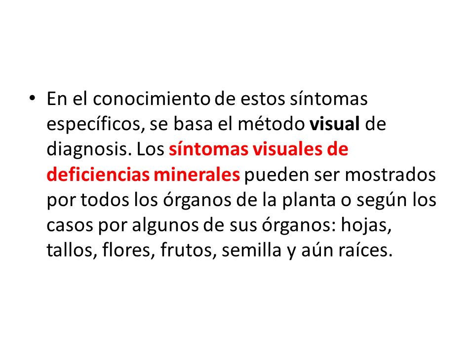 En el conocimiento de estos síntomas específicos, se basa el método visual de diagnosis.
