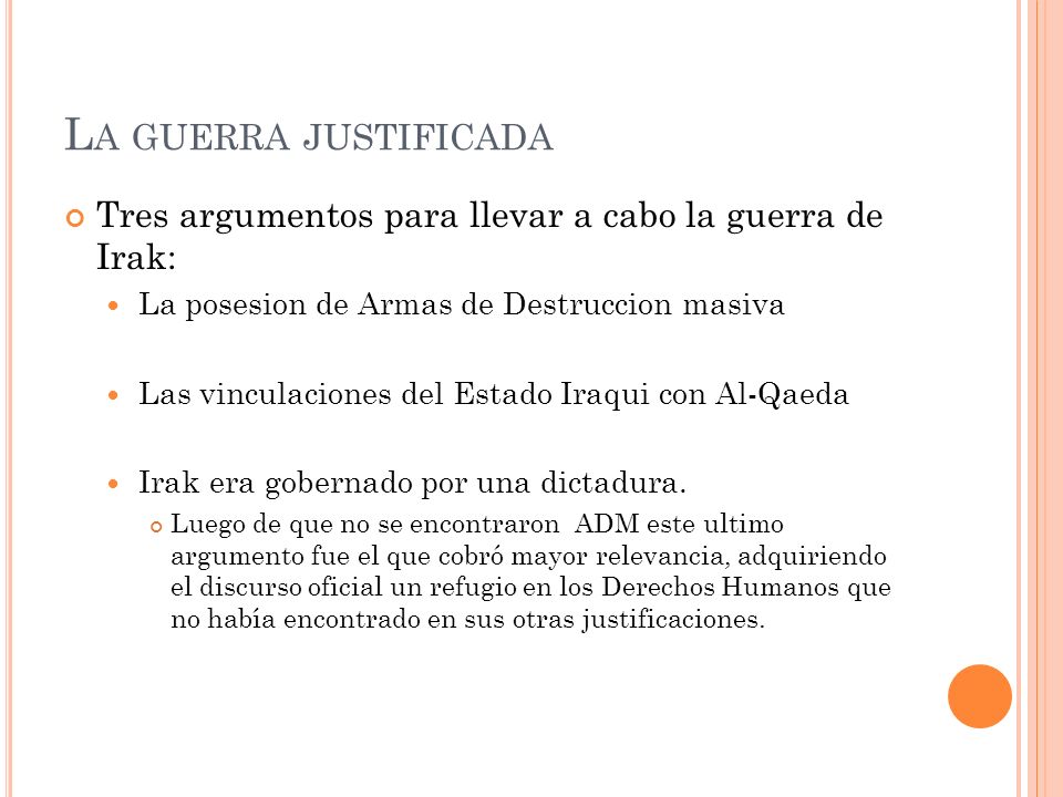 La guerra justificada Tres argumentos para llevar a cabo la guerra de Irak: La posesion de Armas de Destruccion masiva.