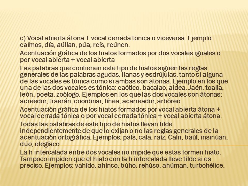 c) Vocal abierta átona + vocal cerrada tónica o viceversa