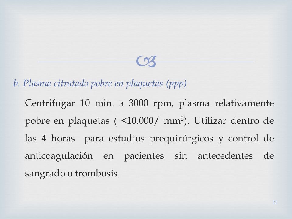 b. Plasma citratado pobre en plaquetas (ppp) Centrifugar 10 min