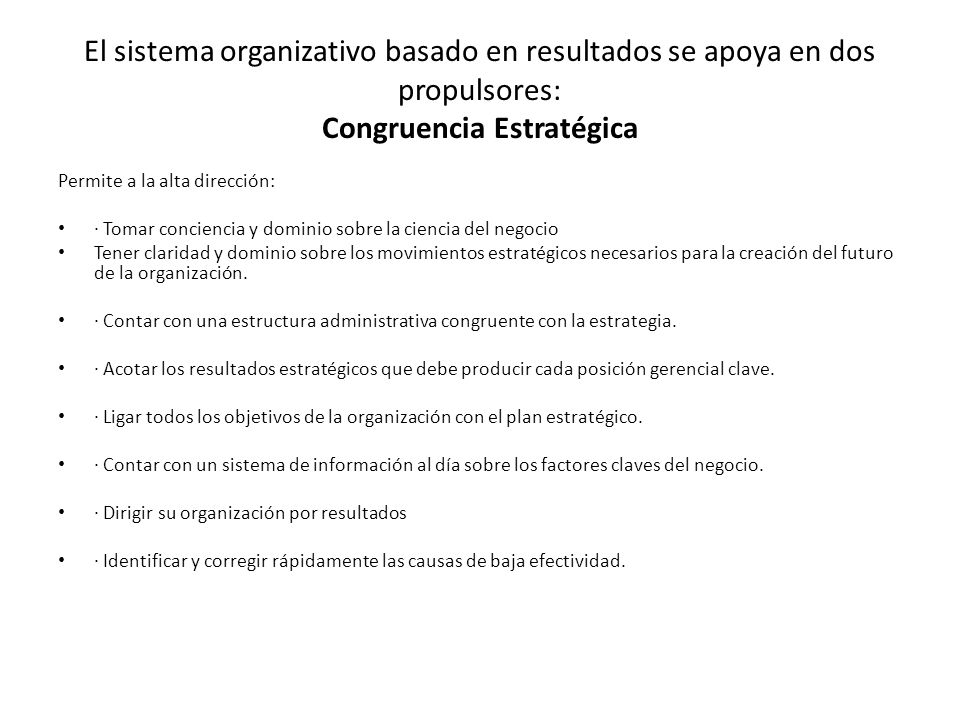 El sistema organizativo basado en resultados se apoya en dos propulsores: Congruencia Estratégica