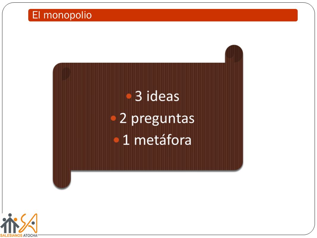El monopolio 3 ideas 2 preguntas 1 metáfora