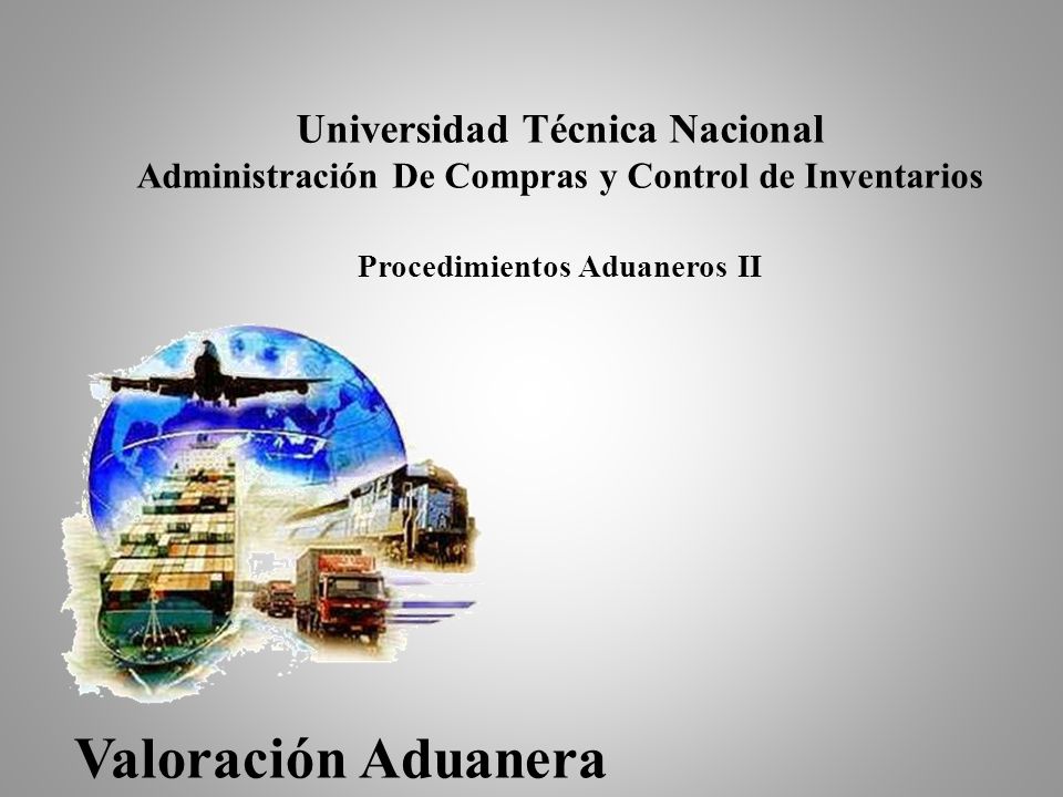 Universidad Técnica Nacional Administración De Compras y Control de Inventarios Procedimientos Aduaneros II