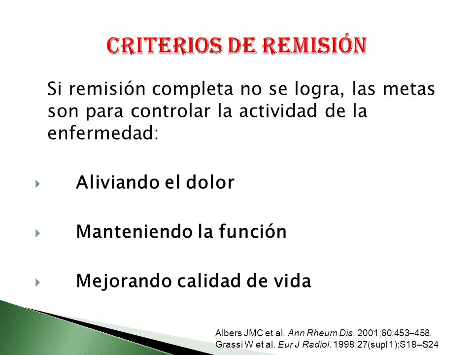 Criterios de remisión Si remisión completa no se logra, las metas son para controlar la actividad de la enfermedad: