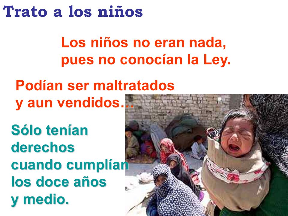 Trato a los niños Los niños no eran nada, pues no conocían la Ley.