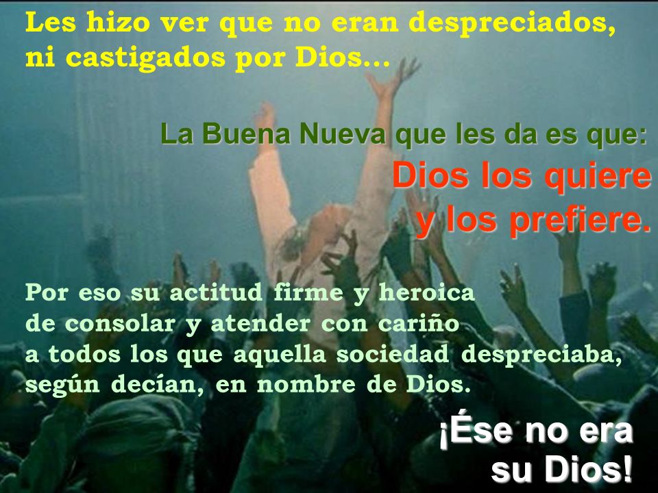 Dios los quiere y los prefiere. ¡Ése no era su Dios!
