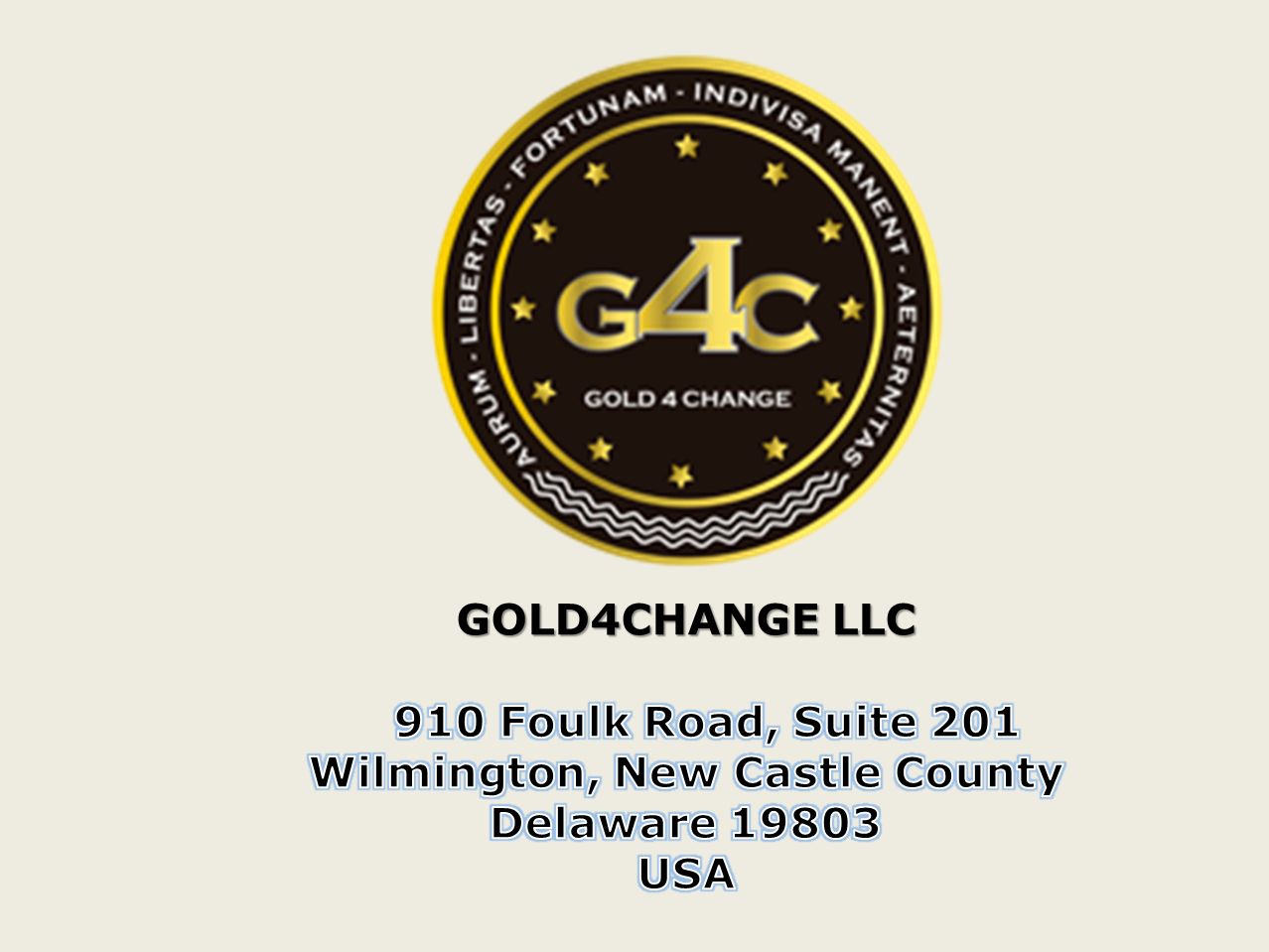 GOLD4CHANGE LLC 910 Foulk Road, Suite 201 Wilmington, New Castle County Delaware USA