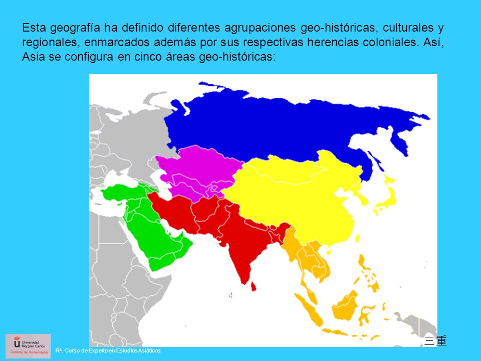 Esta geografía ha definido diferentes agrupaciones geo-históricas, culturales y regionales, enmarcados además por sus respectivas herencias coloniales. Así, Asia se configura en cinco áreas geo-históricas: