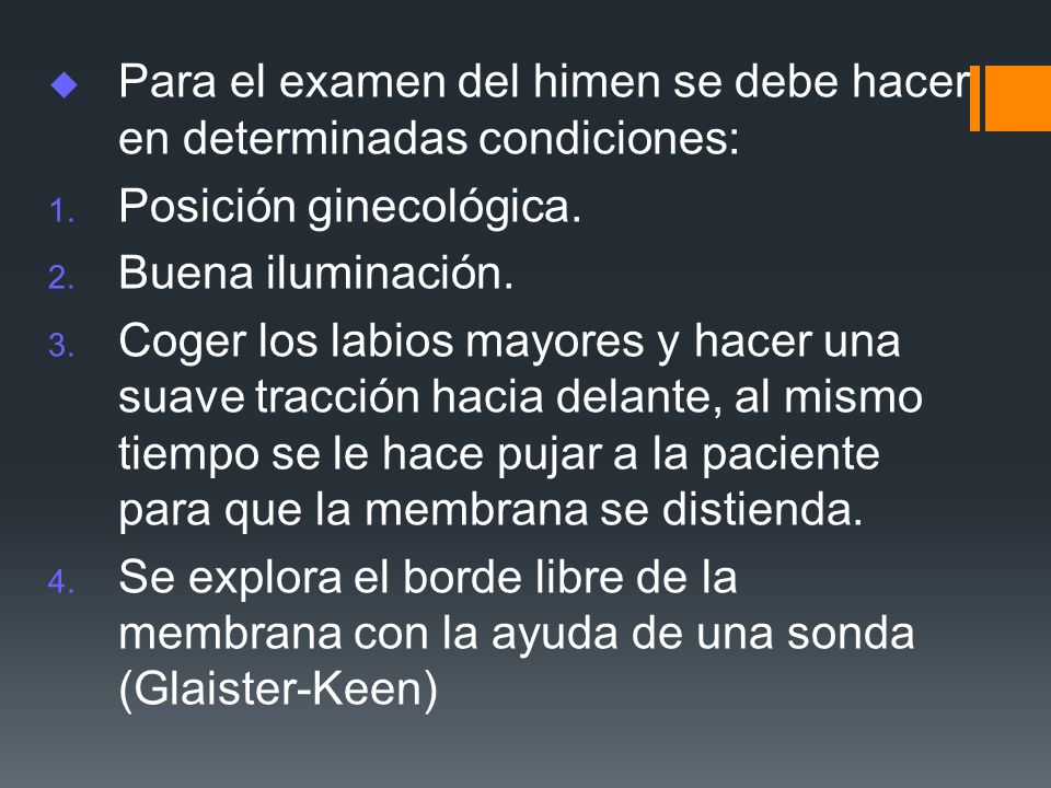 Para el examen del himen se debe hacer en determinadas condiciones:
