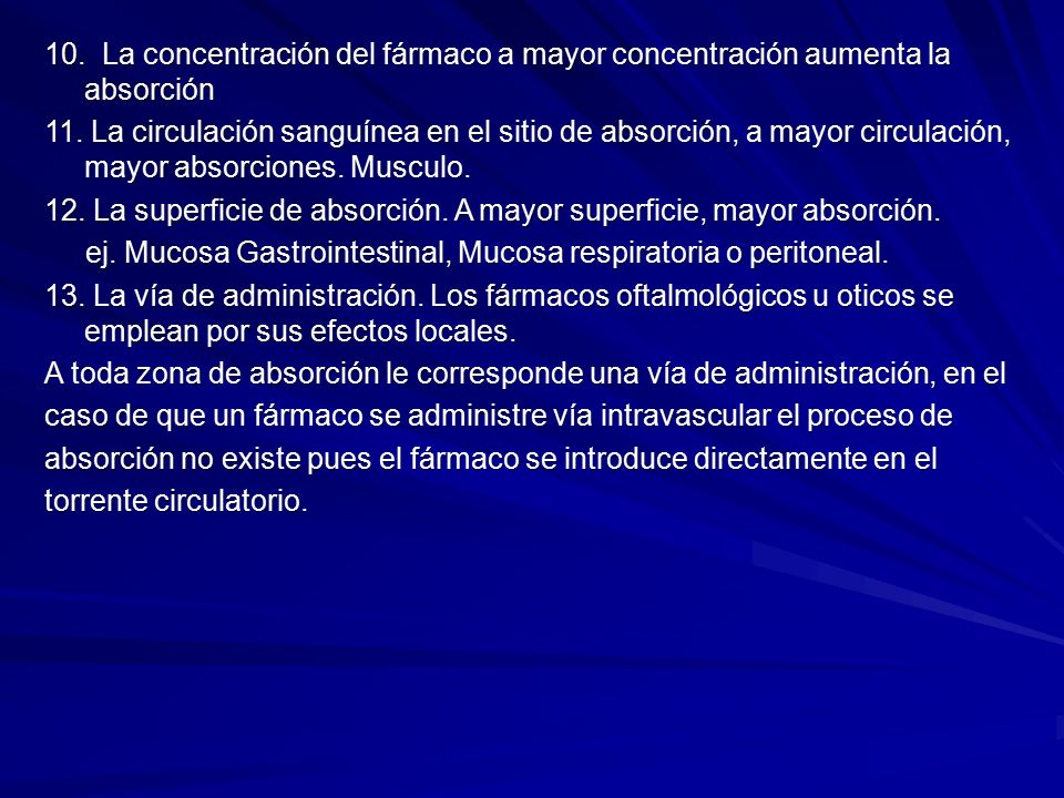 10. La concentración del fármaco a mayor concentración aumenta la absorción