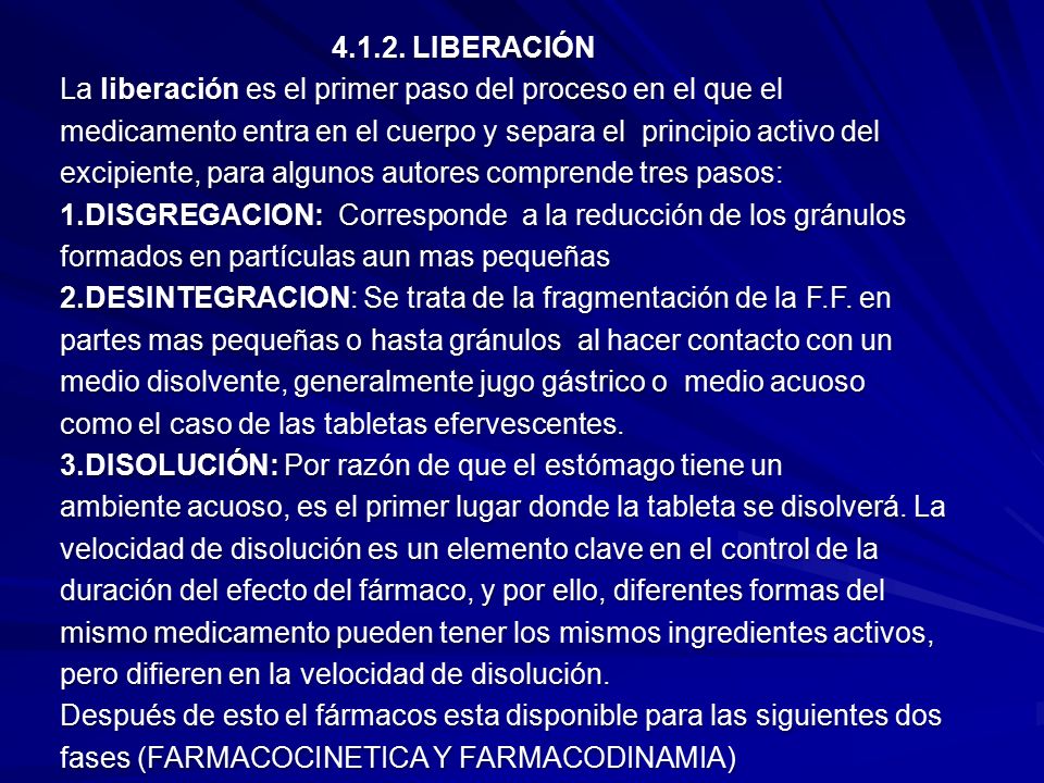LIBERACIÓN La liberación es el primer paso del proceso en el que el. medicamento entra en el cuerpo y separa el principio activo del.