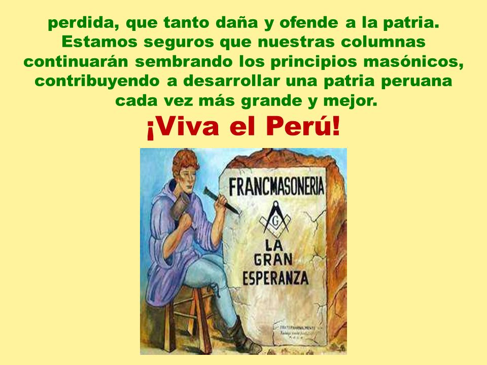 ¡Viva el Perú! perdida, que tanto daña y ofende a la patria.