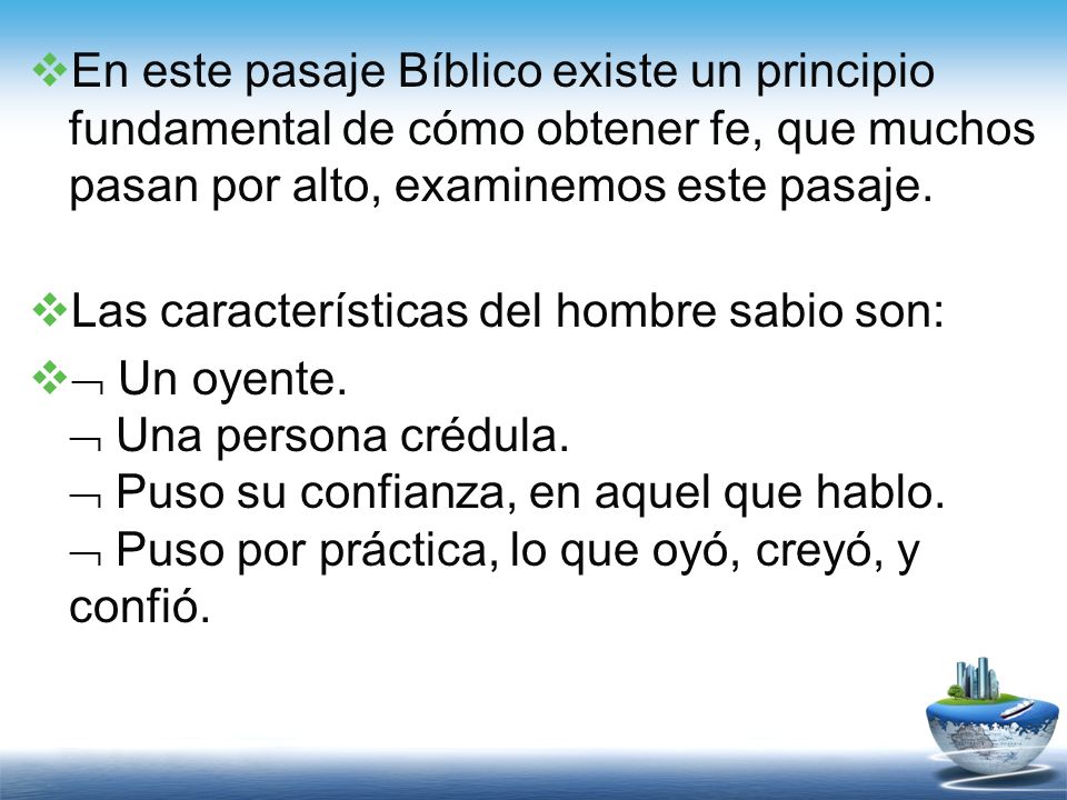 En este pasaje Bíblico existe un principio fundamental de cómo obtener fe, que muchos pasan por alto, examinemos este pasaje.
