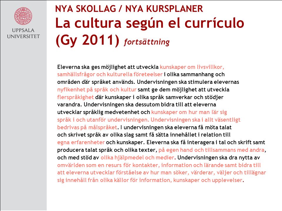 NYA SKOLLAG / NYA KURSPLANER La cultura según el currículo (Gy 2011) fortsättning