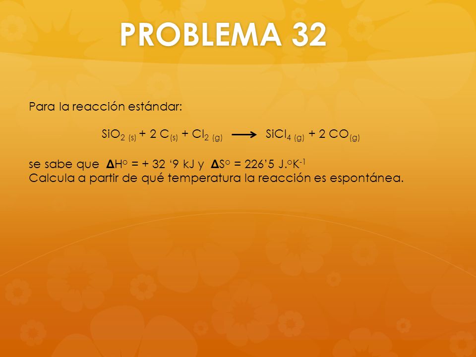 PROBLEMA 32 Para la reacción estándar:
