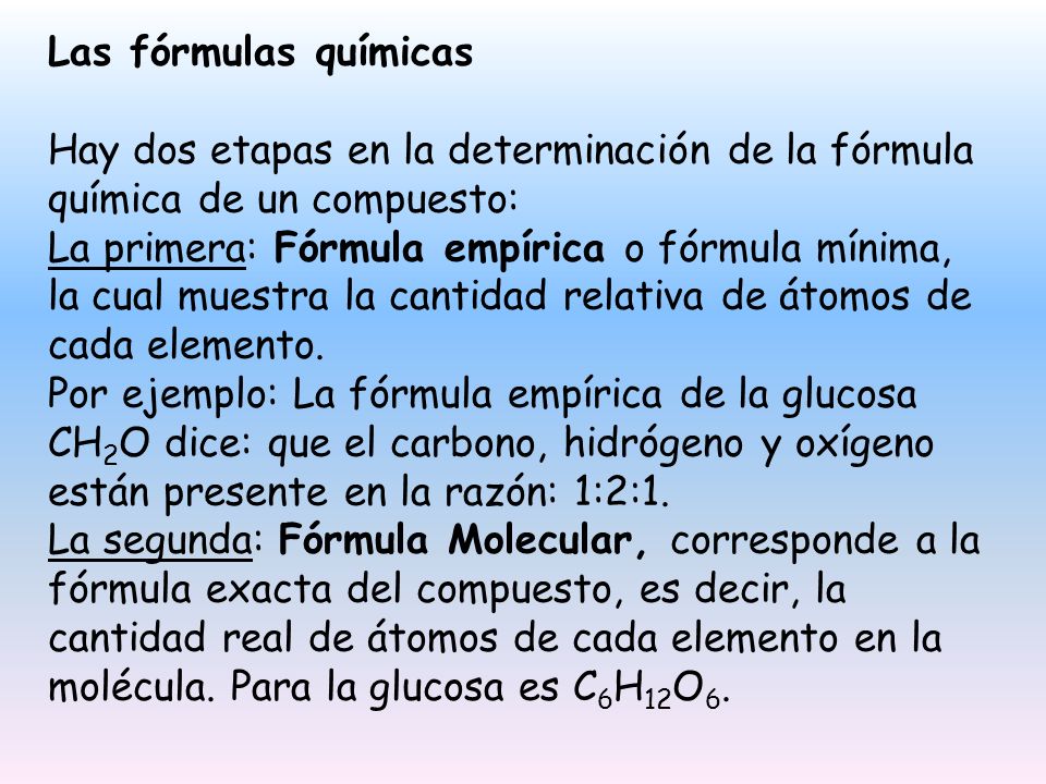 Las fórmulas químicas Hay dos etapas en la determinación de la fórmula química de un compuesto:
