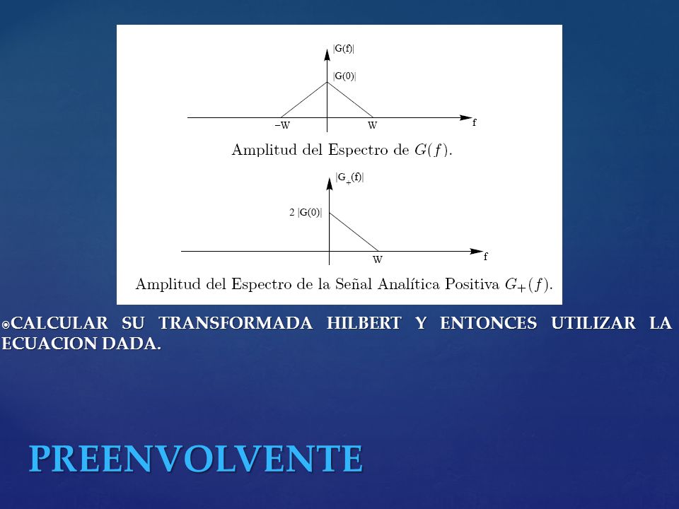 DADA UNA SEÑAL g(t) SE PUEDE CALCULAR LA PREENVOLVENTE DE DOS FORMAS: