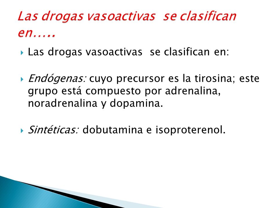Las drogas vasoactivas se clasifican en…..