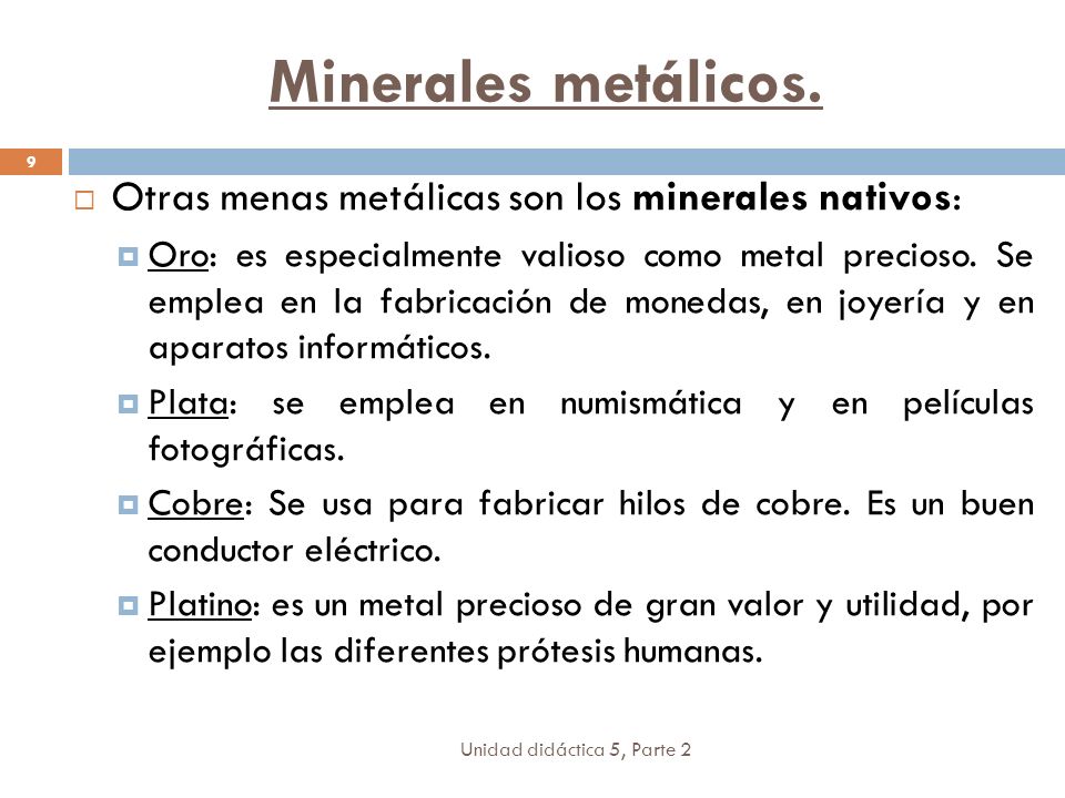 Minerales metálicos. Otras menas metálicas son los minerales nativos: