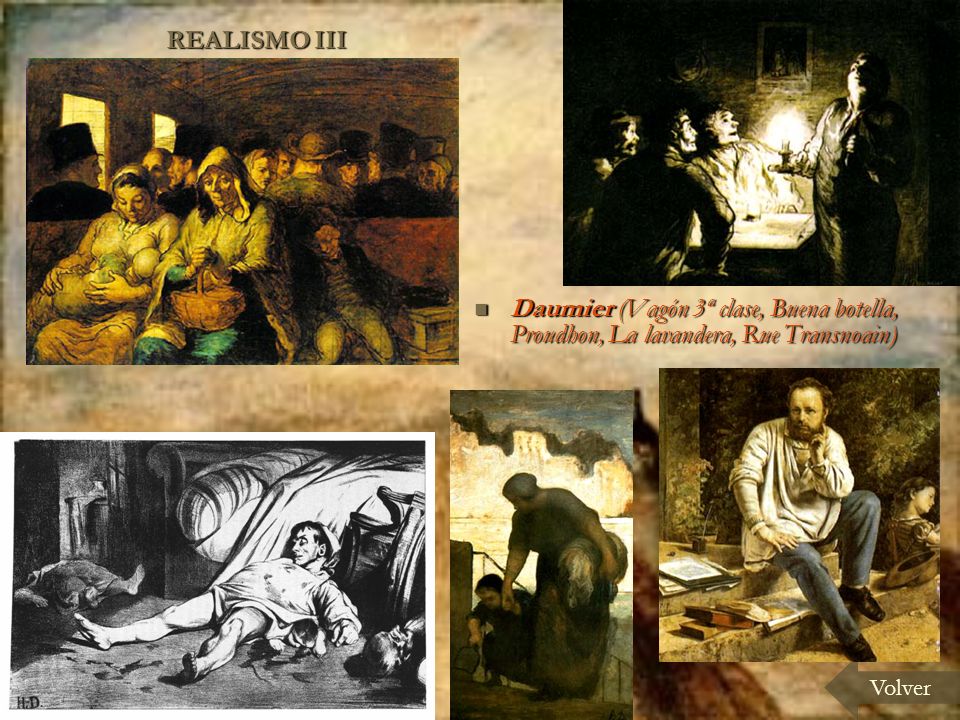 REALISMO III Daumier (Vagón 3ª clase, Buena botella, Proudhon, La lavandera, Rue Transnoain) Volver