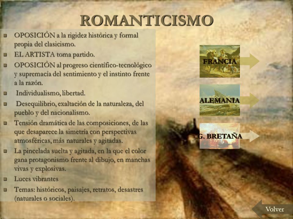 ROMANTICISMO OPOSICIÓN a la rigidez histórica y formal propia del clasicismo. EL ARTISTA toma partido.