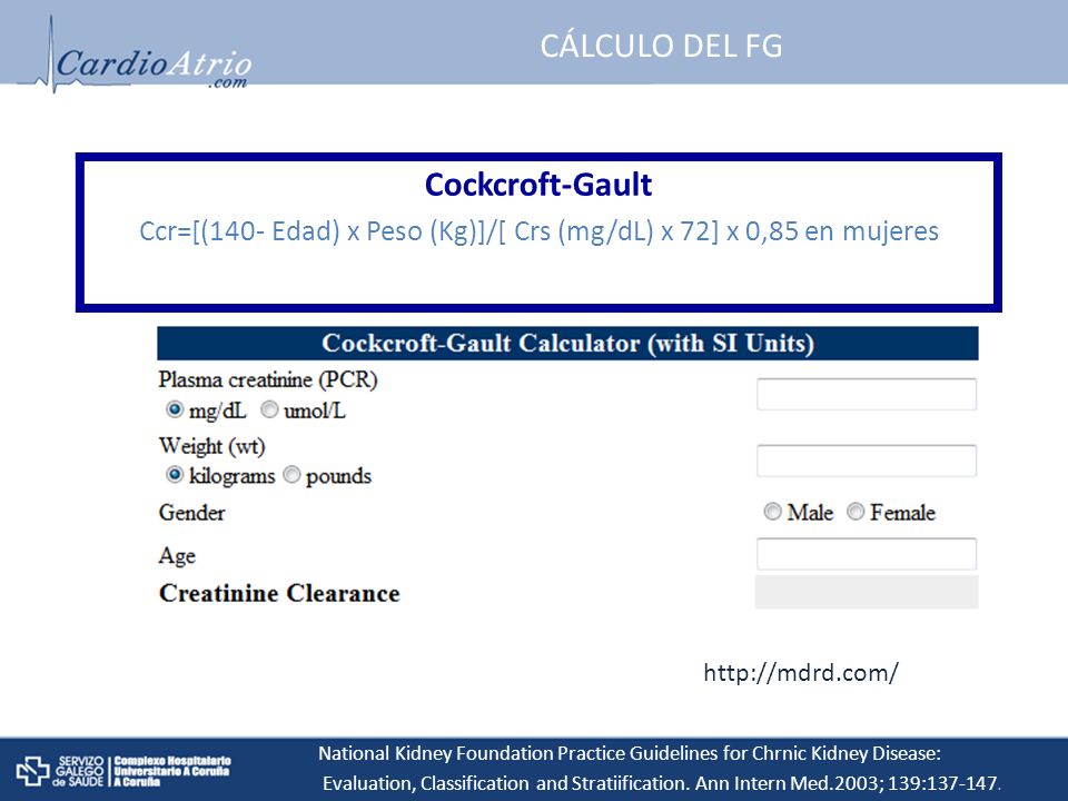 Ccr=[(140- Edad) x Peso (Kg)]/[ Crs (mg/dL) x 72] x 0,85 en mujeres