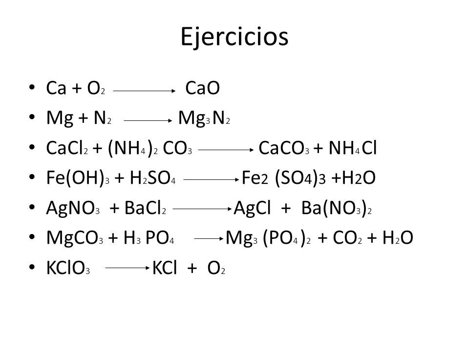 Ejercicios Ca + O2 CaO Mg + N2 Mg3 N2