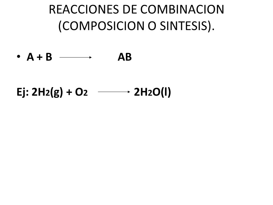 REACCIONES DE COMBINACION (COMPOSICION O SINTESIS).