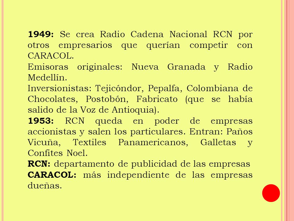 1949: Se crea Radio Cadena Nacional RCN por otros empresarios que querían competir con CARACOL.