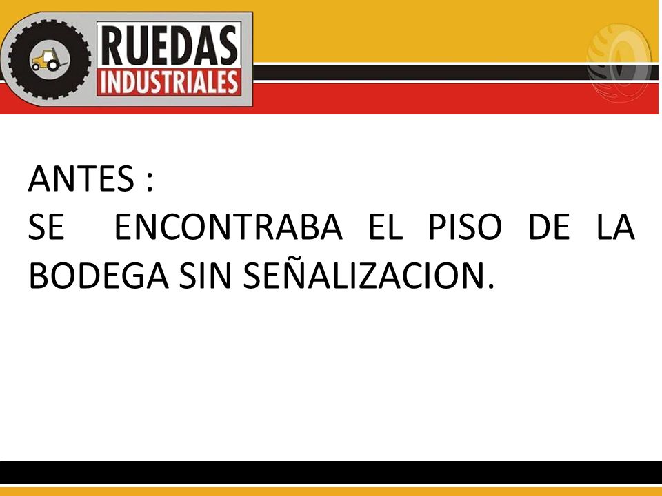 ANTES : SE ENCONTRABA EL PISO DE LA BODEGA SIN SEÑALIZACION.