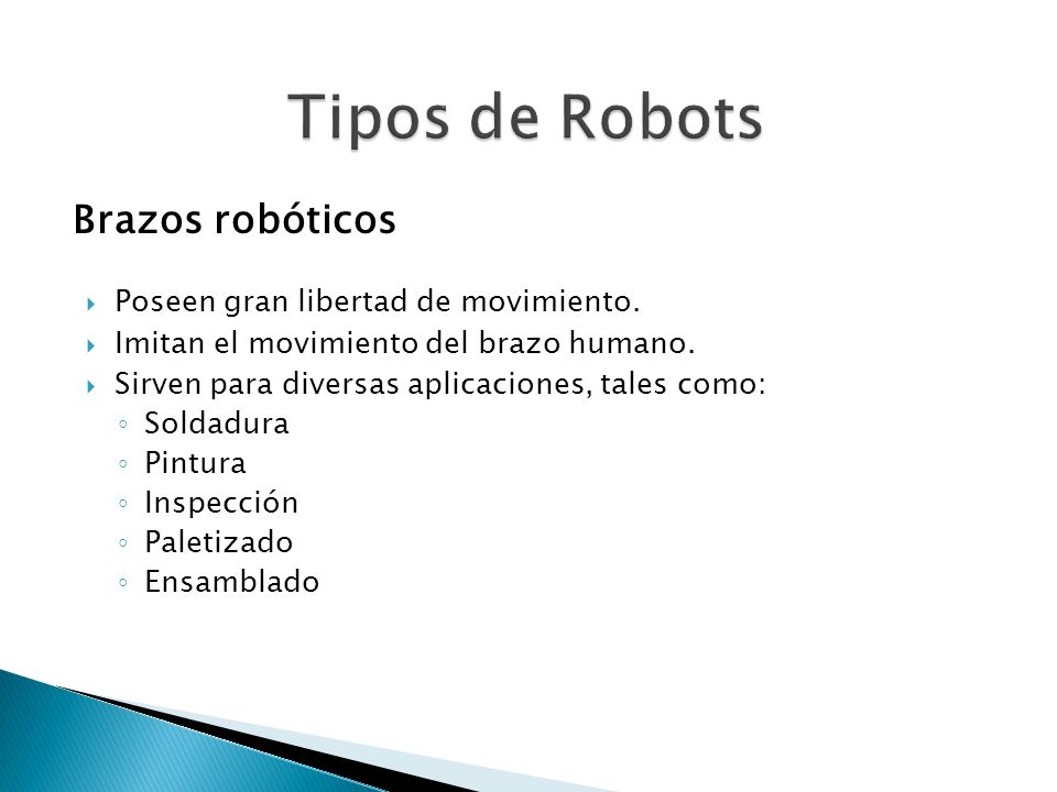Tipos de Robots Brazos robóticos Poseen gran libertad de movimiento.