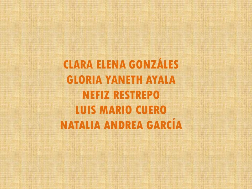 CLARA ELENA GONZÁLES GLORIA YANETH AYALA NEFIZ RESTREPO LUIS MARIO CUERO NATALIA ANDREA GARCÍA