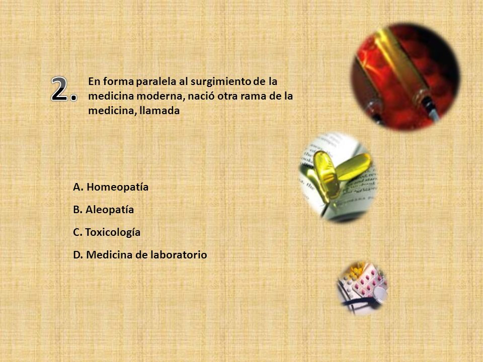 2. En forma paralela al surgimiento de la medicina moderna, nació otra rama de la medicina, llamada.