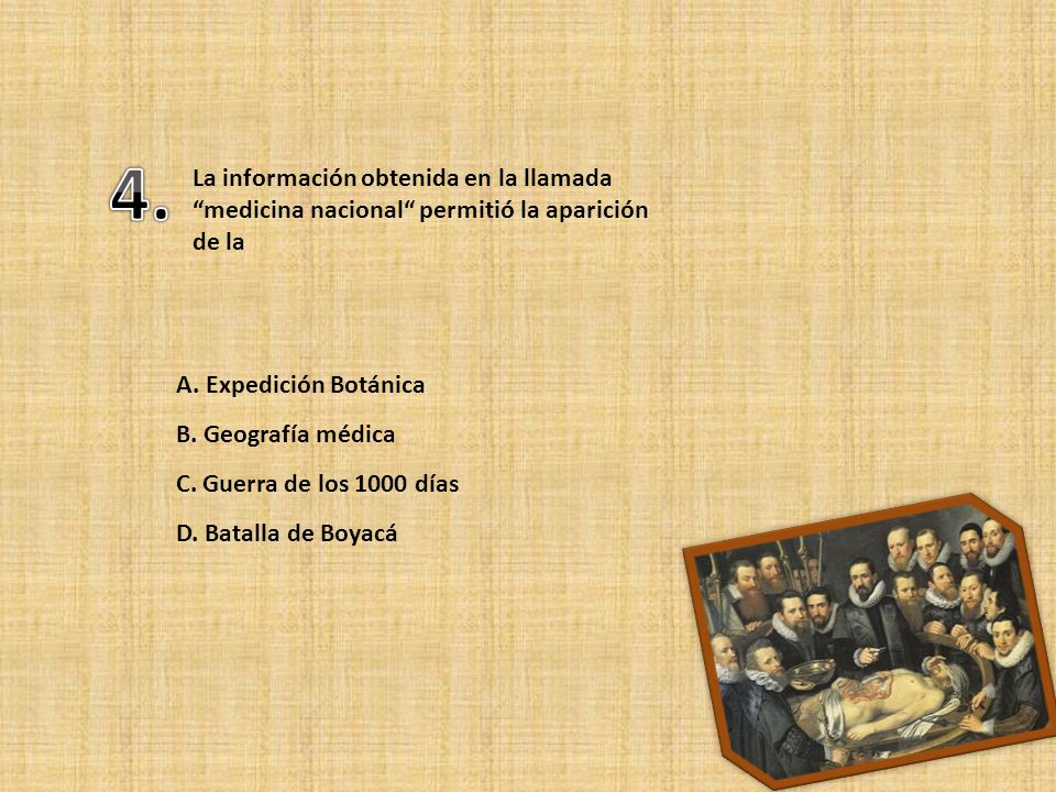 4. La información obtenida en la llamada medicina nacional permitió la aparición de la. A. Expedición Botánica.